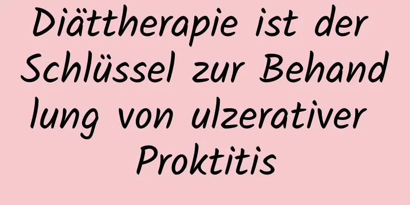 Diättherapie ist der Schlüssel zur Behandlung von ulzerativer Proktitis
