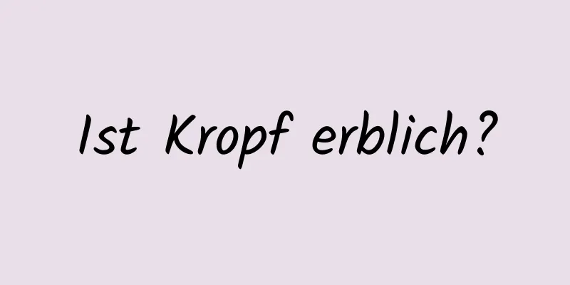 Ist Kropf erblich?