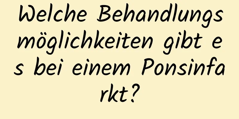 Welche Behandlungsmöglichkeiten gibt es bei einem Ponsinfarkt?