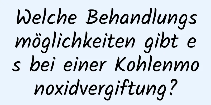 Welche Behandlungsmöglichkeiten gibt es bei einer Kohlenmonoxidvergiftung?
