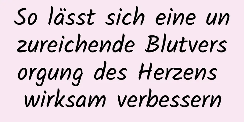 So lässt sich eine unzureichende Blutversorgung des Herzens wirksam verbessern