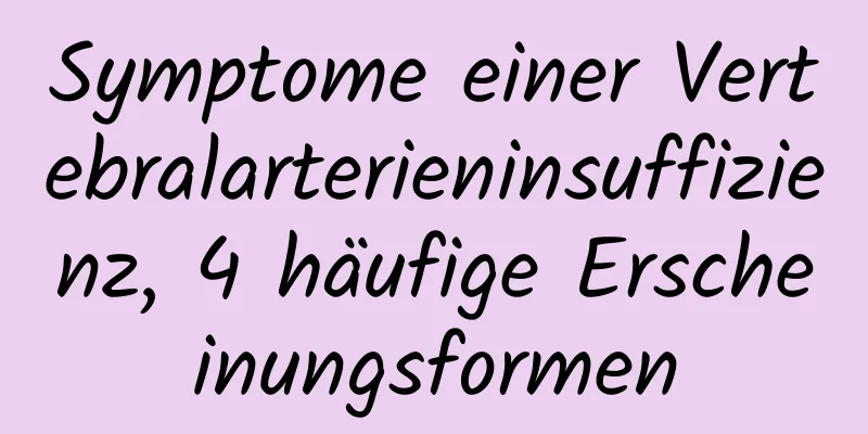 Symptome einer Vertebralarterieninsuffizienz, 4 häufige Erscheinungsformen