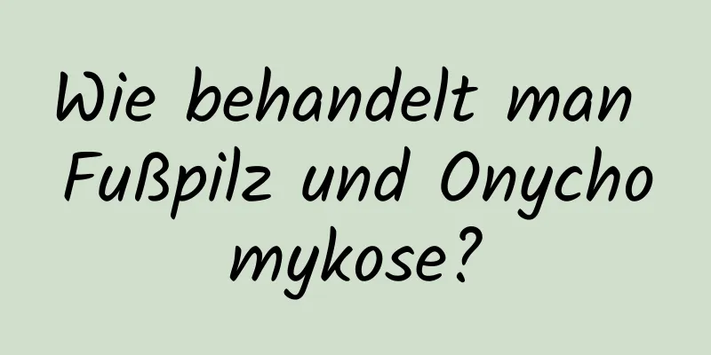 Wie behandelt man Fußpilz und Onychomykose?