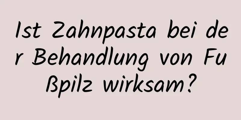 Ist Zahnpasta bei der Behandlung von Fußpilz wirksam?