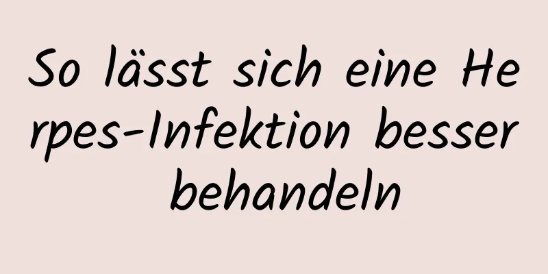 So lässt sich eine Herpes-Infektion besser behandeln