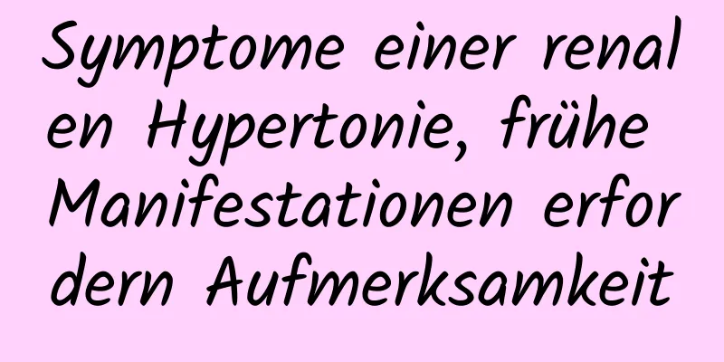Symptome einer renalen Hypertonie, frühe Manifestationen erfordern Aufmerksamkeit