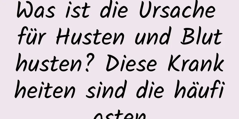 Was ist die Ursache für Husten und Bluthusten? Diese Krankheiten sind die häufigsten