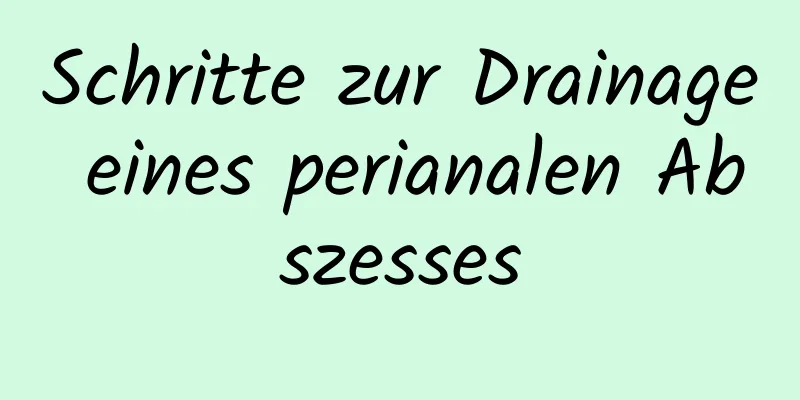 Schritte zur Drainage eines perianalen Abszesses