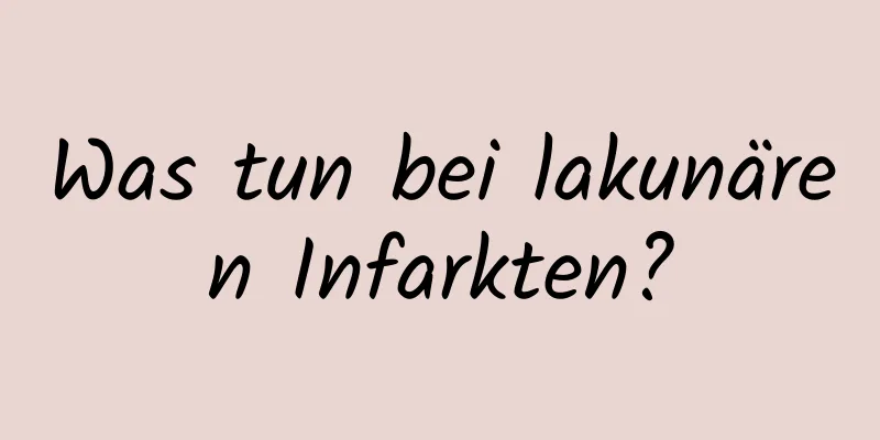 Was tun bei lakunären Infarkten?