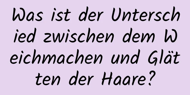 Was ist der Unterschied zwischen dem Weichmachen und Glätten der Haare?