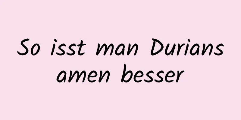 So isst man Duriansamen besser
