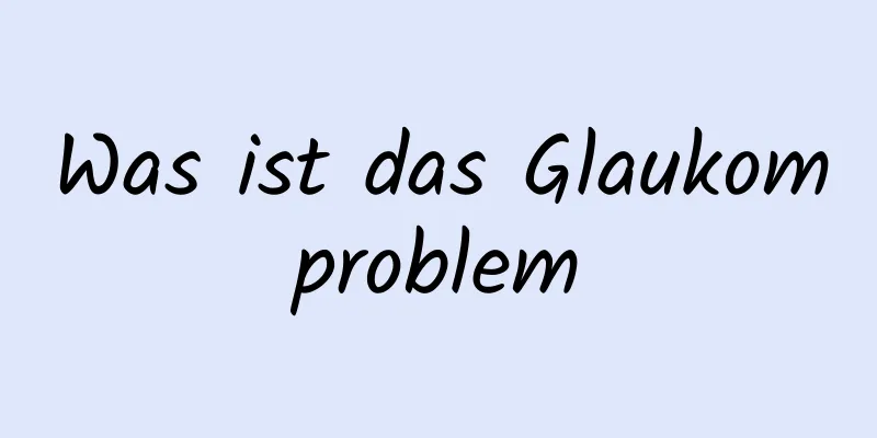 Was ist das Glaukomproblem