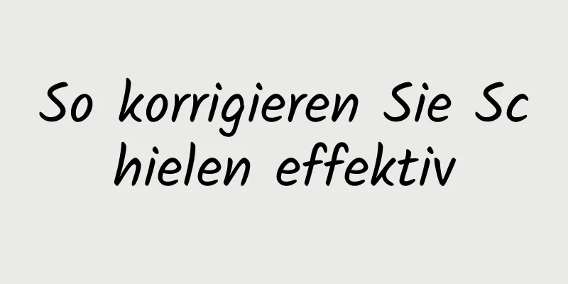 So korrigieren Sie Schielen effektiv