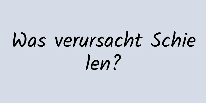 Was verursacht Schielen?