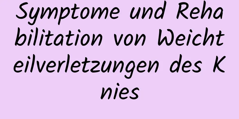 Symptome und Rehabilitation von Weichteilverletzungen des Knies