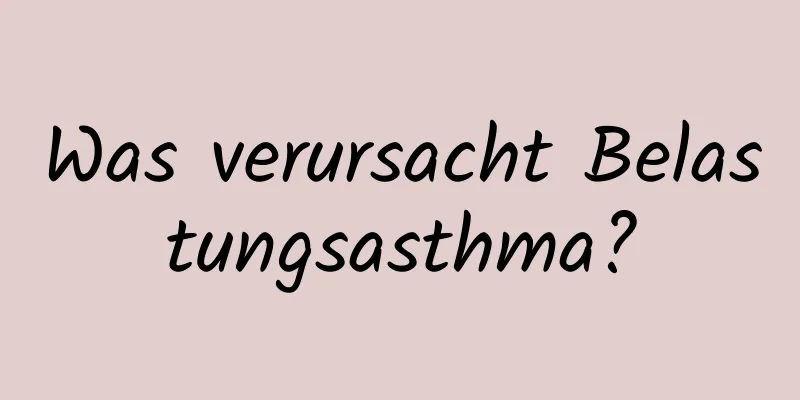 Was verursacht Belastungsasthma?