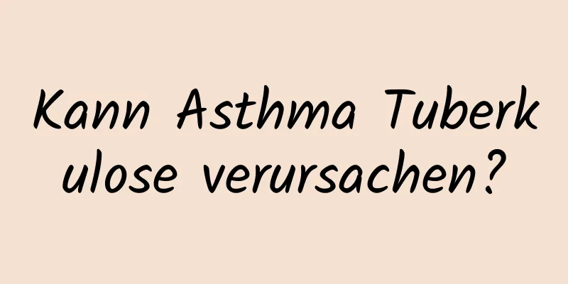 Kann Asthma Tuberkulose verursachen?