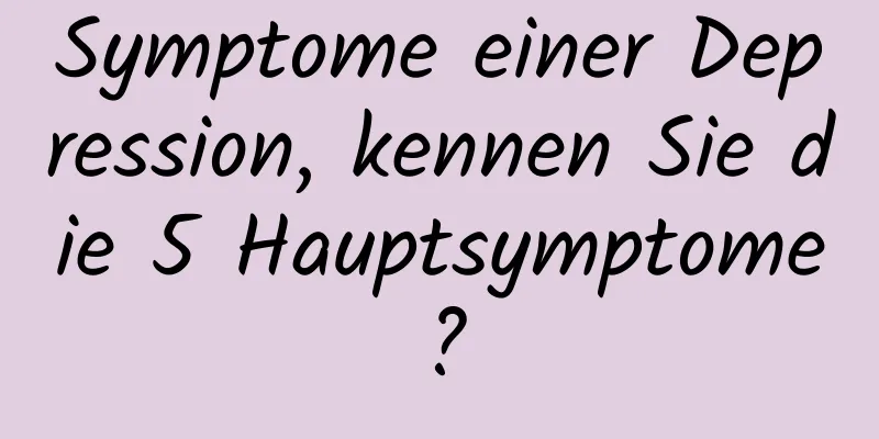 Symptome einer Depression, kennen Sie die 5 Hauptsymptome?