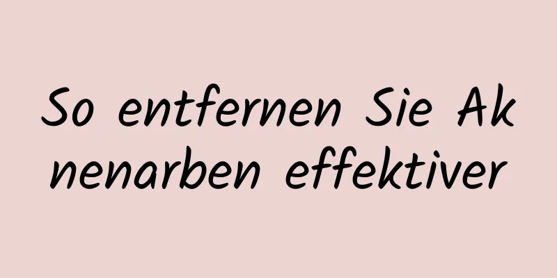 So entfernen Sie Aknenarben effektiver