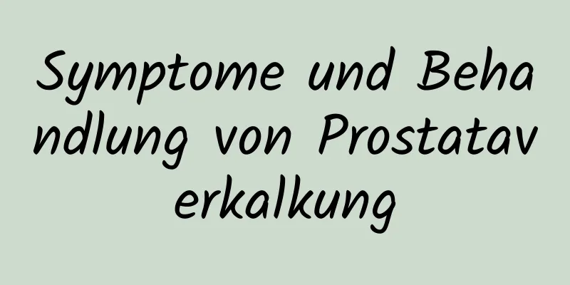 Symptome und Behandlung von Prostataverkalkung