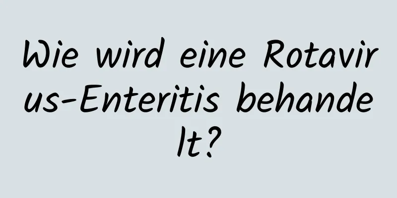 Wie wird eine Rotavirus-Enteritis behandelt?