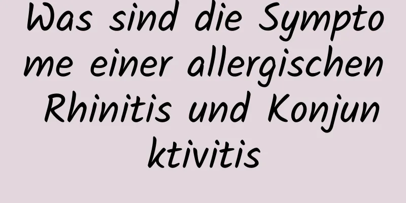 Was sind die Symptome einer allergischen Rhinitis und Konjunktivitis