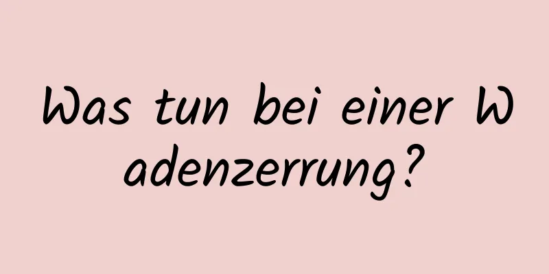 Was tun bei einer Wadenzerrung?