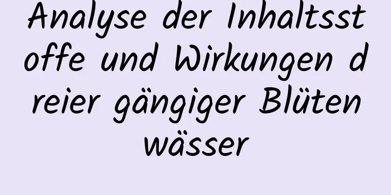 Analyse der Inhaltsstoffe und Wirkungen dreier gängiger Blütenwässer