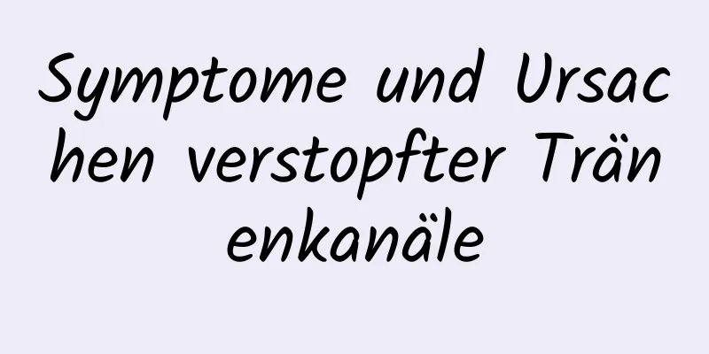 Symptome und Ursachen verstopfter Tränenkanäle