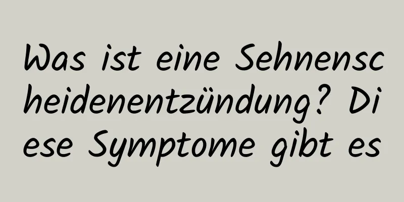 Was ist eine Sehnenscheidenentzündung? Diese Symptome gibt es