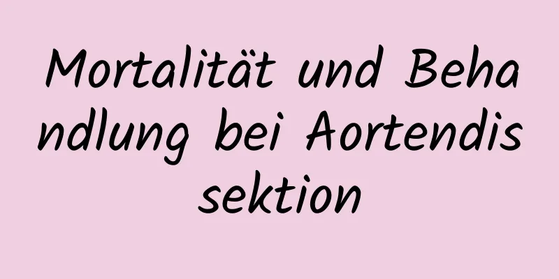 Mortalität und Behandlung bei Aortendissektion