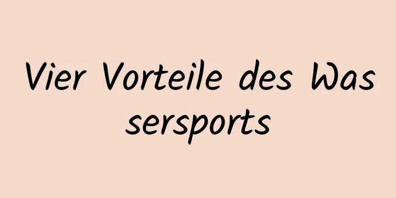 Vier Vorteile des Wassersports