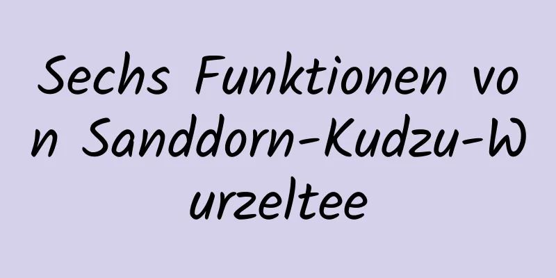 Sechs Funktionen von Sanddorn-Kudzu-Wurzeltee