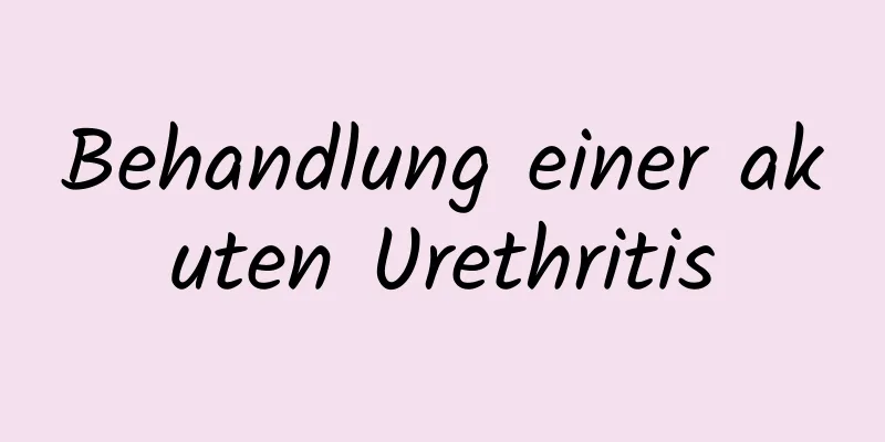 Behandlung einer akuten Urethritis