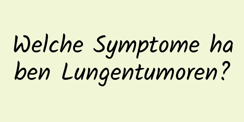 Welche Symptome haben Lungentumoren?
