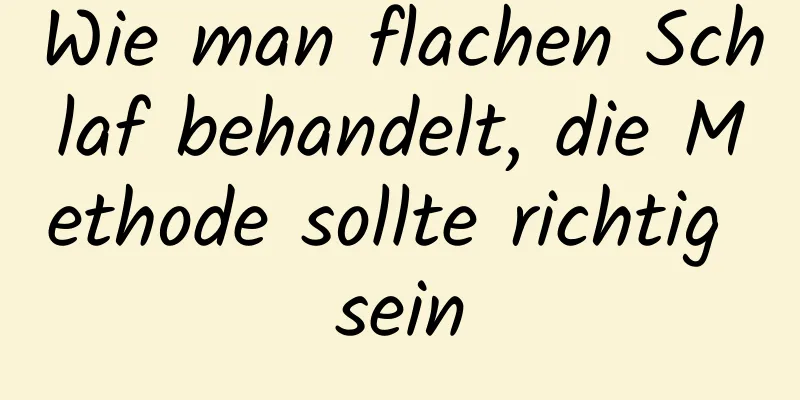 Wie man flachen Schlaf behandelt, die Methode sollte richtig sein