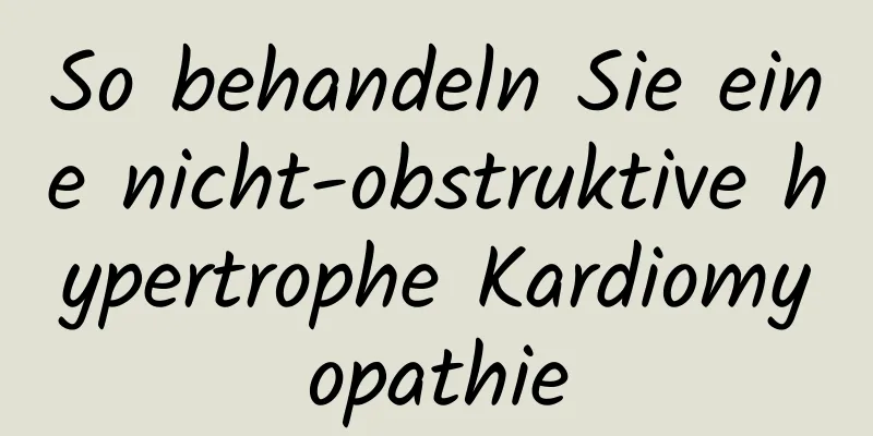 So behandeln Sie eine nicht-obstruktive hypertrophe Kardiomyopathie