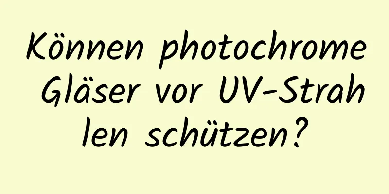Können photochrome Gläser vor UV-Strahlen schützen?