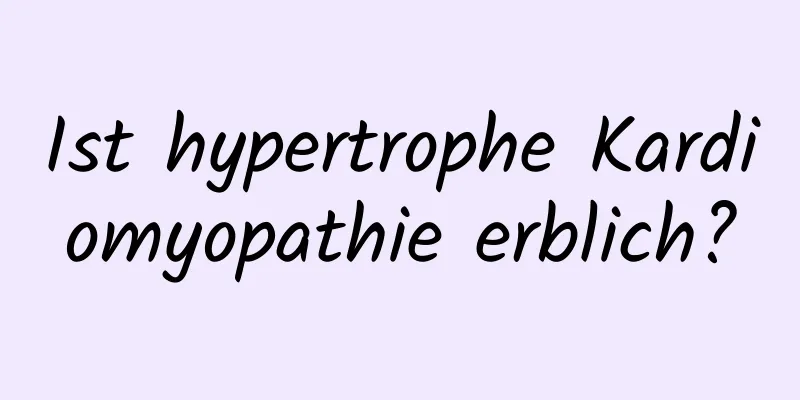 Ist hypertrophe Kardiomyopathie erblich?