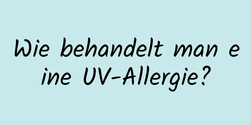 Wie behandelt man eine UV-Allergie?
