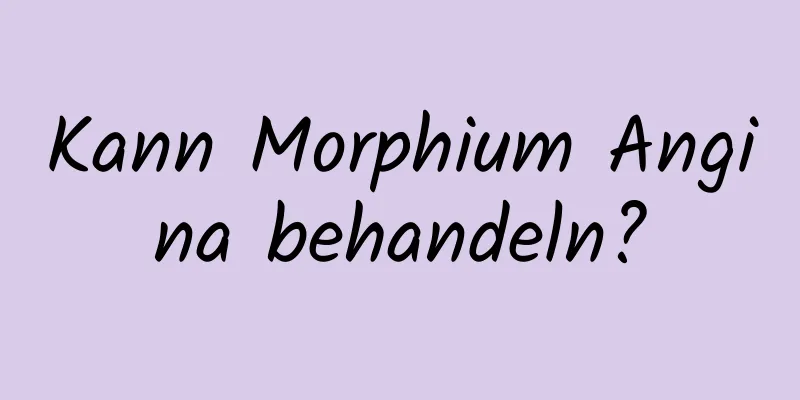 Kann Morphium Angina behandeln?