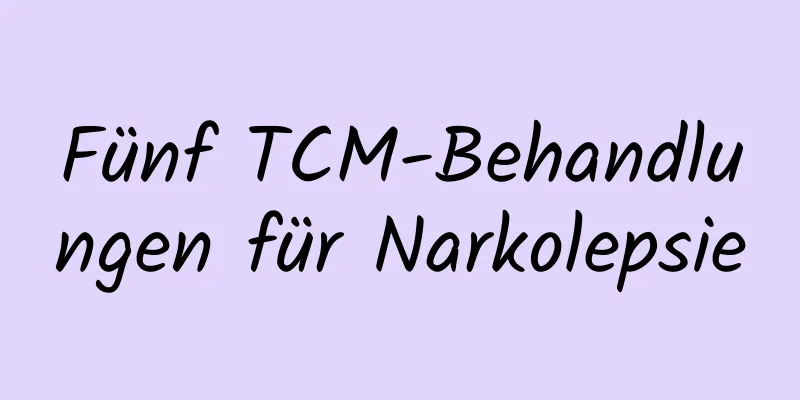Fünf TCM-Behandlungen für Narkolepsie