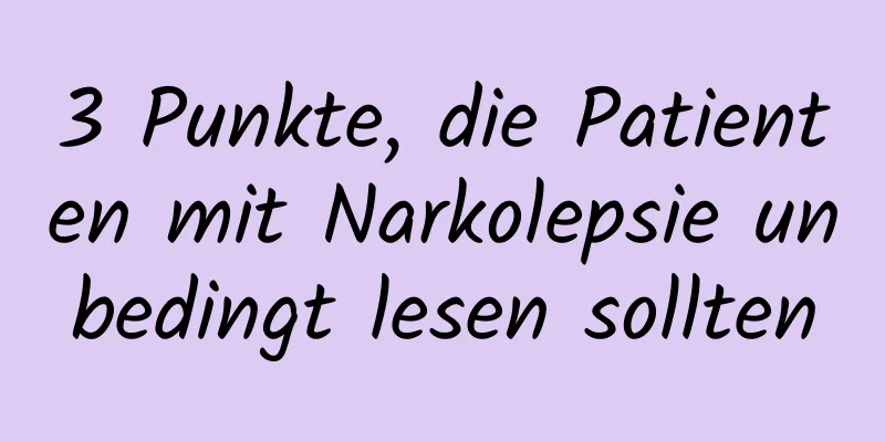 3 Punkte, die Patienten mit Narkolepsie unbedingt lesen sollten