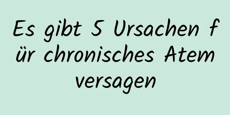 Es gibt 5 Ursachen für chronisches Atemversagen