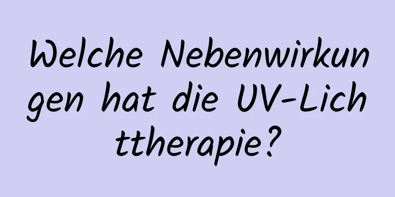Welche Nebenwirkungen hat die UV-Lichttherapie?