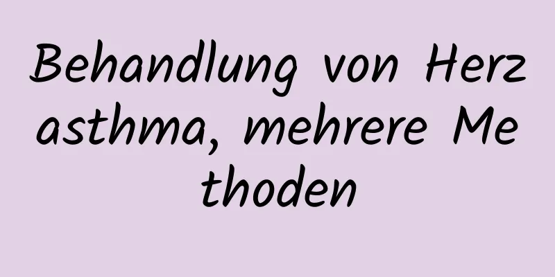 Behandlung von Herzasthma, mehrere Methoden