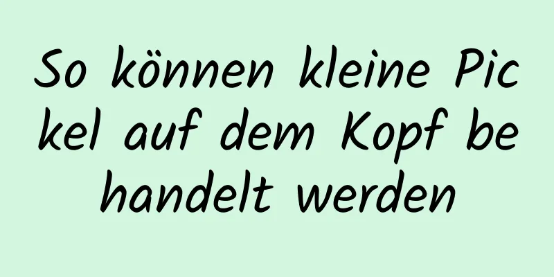 So können kleine Pickel auf dem Kopf behandelt werden