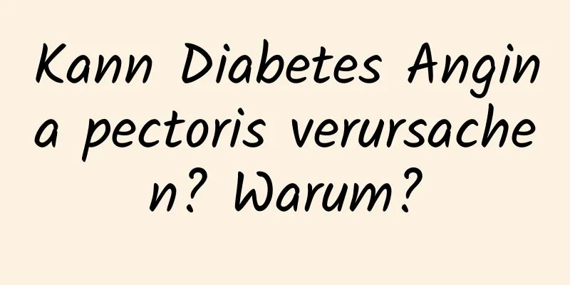 Kann Diabetes Angina pectoris verursachen? Warum?
