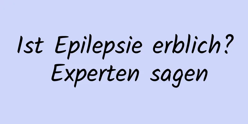 Ist Epilepsie erblich? Experten sagen