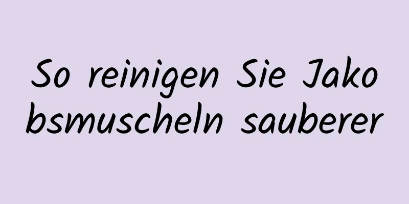 So reinigen Sie Jakobsmuscheln sauberer